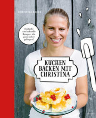 Buchcover Kuchen backen mit Christina Christina Bauer