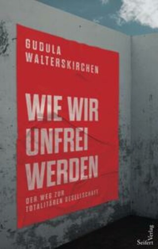 Buchcover Wie wir unfrei werden Gudula Walterskirchen