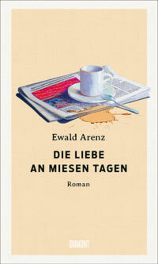 Buchcover Die Liebe an miesen Tagen Ewald Arenz