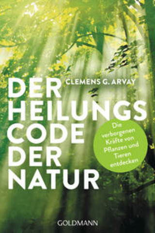 Buchcover Der Heilungscode der Natur Clemens G. Arvay