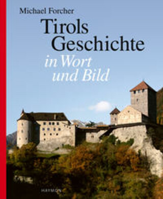 Buchcover Tirols Geschichte in Wort und Bild Michael Forcher