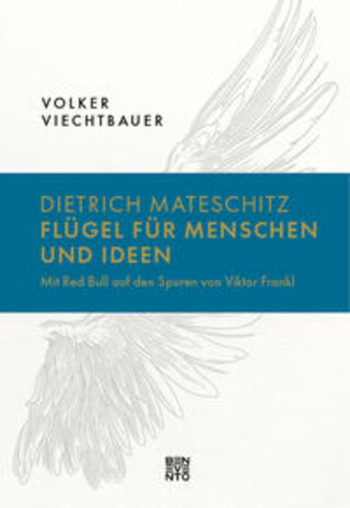 Buchcover Dietrich Mateschitz: Flügel für Menschen und Ideen Volker Viechtbauer