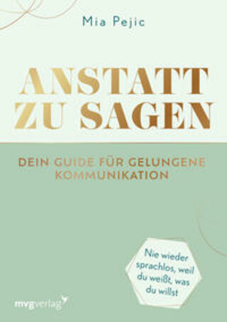 Buchcover Anstatt zu sagen - Dein Guide für gelungene Kommunikation Mia Pejic